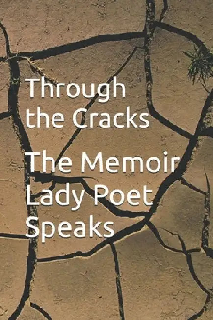 Through the Cracks: My Story by Lady Poet