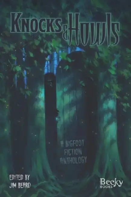 Knocks and Howls: A Bigfoot Fiction Anthology by John C. Bruening
