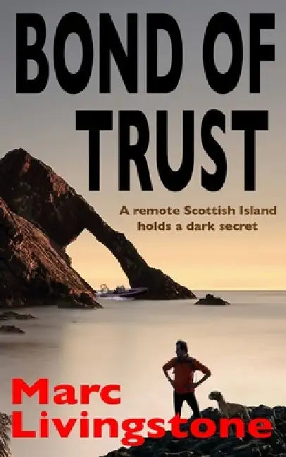 Bond of Trust: A remote Scottish Island holds a dark secret by Marc Livingstone