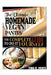 The Ultimate Homemade Vegan Pantry: The complete guide to do it yourself: The complete guide to do it yourself by Tina R. Jones