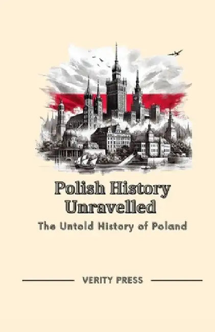 Polish History Unravelled: The Untold History of Poland by Verity Press