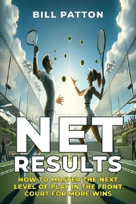 Net Results: How To Master The Next Level Of Play In The Frontcourt For More Wins by Bill Patton