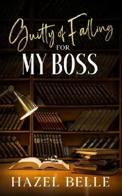 Guilty of Falling for My Boss: An Age Gap Clean Romance by Hazel Belle