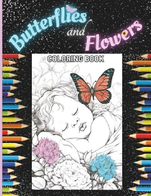 Butterflies and Flowers Coloring Book: 50 Enchanting Grayscale Drawings for Adults Looking for Relaxation & Stress Relief by Diana Tesauro
