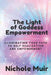 The Light of Goddess Empowerment: Illuminating Your Path to Self-Realization and Empowerment by Nichole Muir