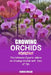 Growing Orchids Fully Explained: The Ultimate Experts Advice On Growing Orchids With Tons Of Tips by George Miller
