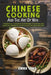 Chinese Cooking And The Art Of Wok: 2 Books In 1: Master Stir-Frying Steaming and More in Chinese Style With Over 100 Asian Recipes by Emma Yang