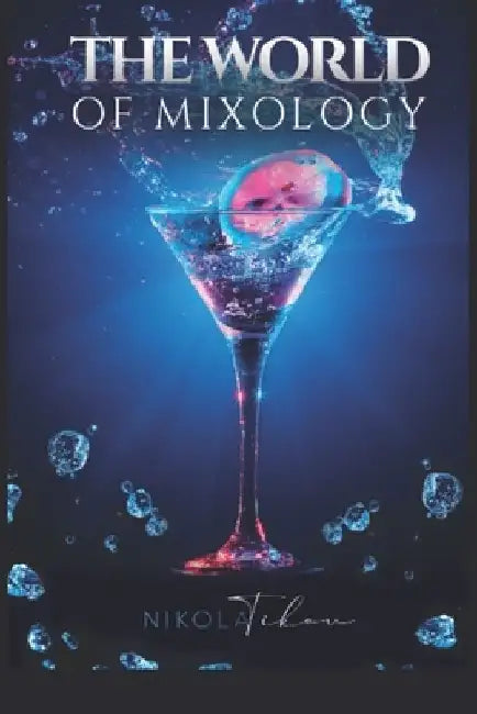 The World of Mixology by Nikola Tikov
