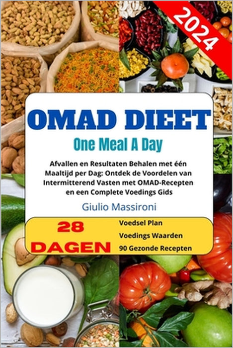 OMAD Dieet: Afvallen en Resultaten Behalen met één Maaltijd per Dag: Ontdek de Voordelen van Intermitterend Vasten met OMAD-Recept by Giulio Massironi