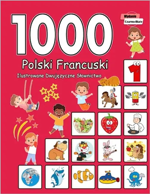 1000 Polski Francuski Ilustrowane Dwujęzyczne Slownictwo (Wydanie Czarno-Biale): Polish French Language Learning by Kucharska, Krystiana