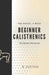 The Basics - 4 Week Beginner Calisthenics Training Program: Getting started on your fitness journey by B. Savage