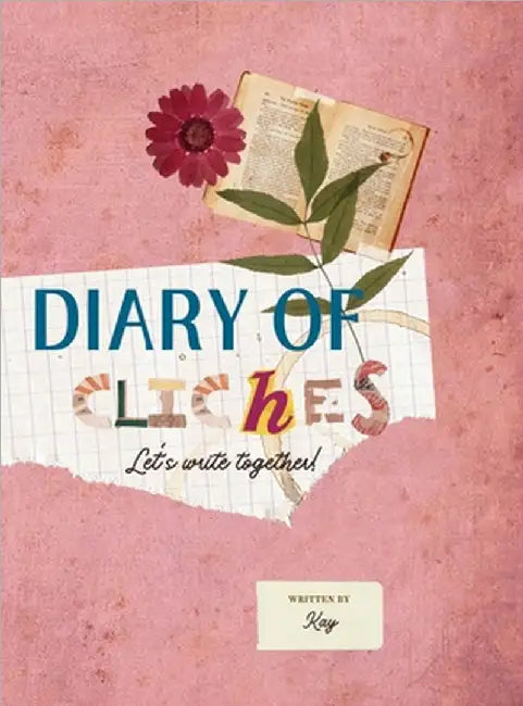 Diary of Cliches: Let's Write Together by Kay