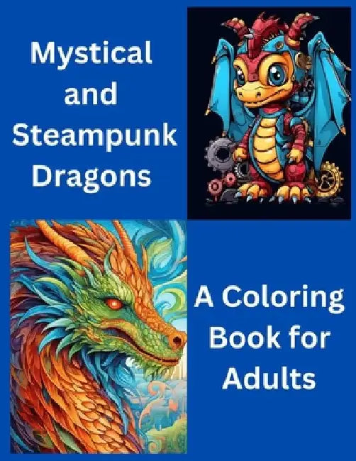 Mystical and Steampunk Dragons: An Adult Coloring Book by Ron Kness