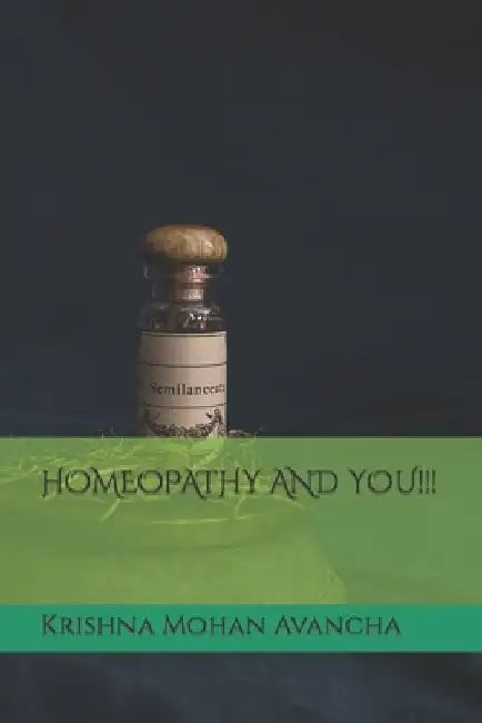 Homeopathy and You!!! by Krishna Mohan Avancha