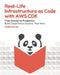 Real-Life Infrastructure as Code with AWS CDK: From Concept to Production: Build Cloud-Native Systems That Work by André Sionek