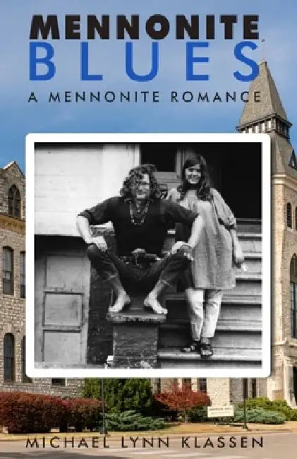 Mennonite Blues: A Mennonite Romance by Michael Lynn Klassen