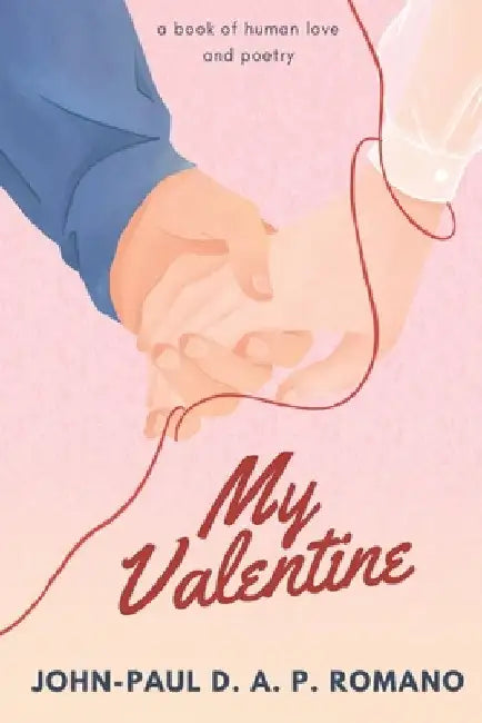 My Valentine: A Collection of Love Poems by John-Paul Romano