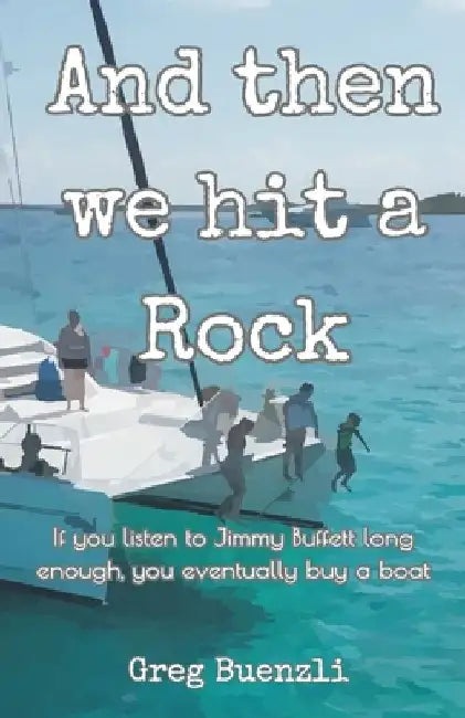 And Then We Hit a Rock by Greg Buenzli