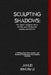 Sculpting Shadows: The Eight Trigram Palm Sword and Its Bagua Baguajian Roots: Crafting Fluid Movements and Esoteric Techniques for Combat Success by Junlei Xingru Li