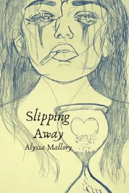 Slipping Away by Alyssa Baylee Mallory