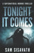Tonight It Comes: A Supernatural Horror Thriller by Sam Sisavath