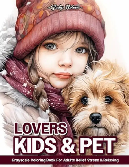 Kids And Pet Lovers: Little Girl Portrait And Animal Grayscale Coloring Books For Adults Relaxation & Relief Stress by Gladys Holmes