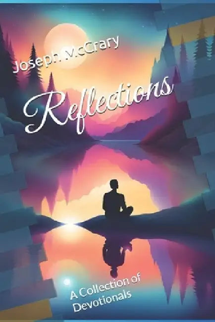 Reflections: A Collection of Devotionals by Joseph McCrary