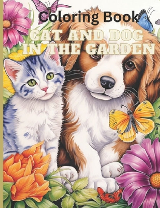 Coloring Book: Cat and Dog in the garden for fun, relaxation and stress relief by Sj Publishing