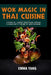 Wok Magic In Thai Cuisine: 2 Books In 1: Discover The Depth Of Thai Cooking with Wok Techniques by Emma Yang
