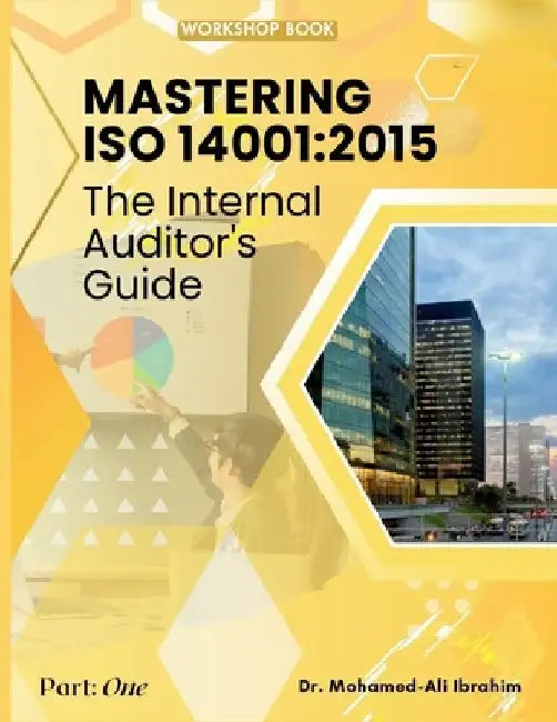 Mastering ISO 14001: 2015: The Internal Auditor's Guide by Mohamed Ali Ibrahim