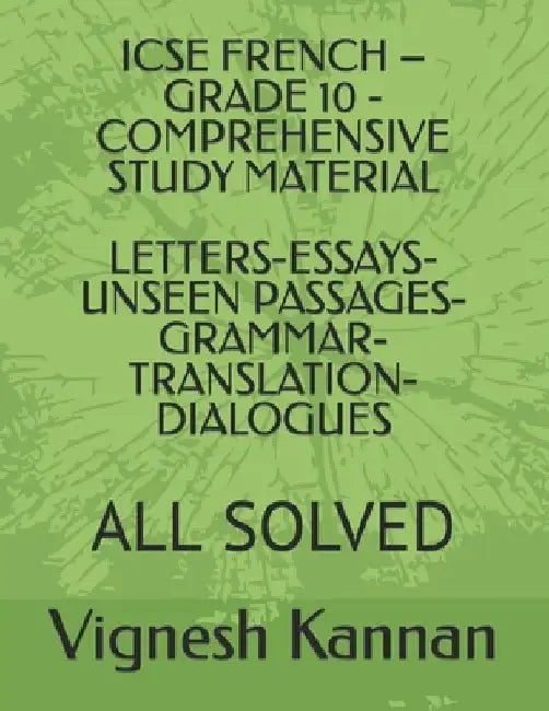 Icse French - Grade 10 - Comprehensive Study Material: Icse French - Grade 10 - Comprehensive S 