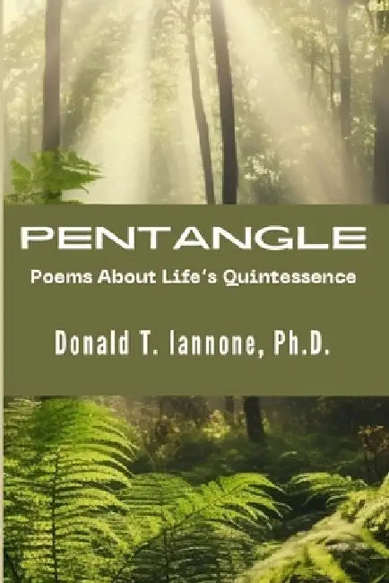 Pentangle: Poems About Life's Quintessence by Donald T. Iannone