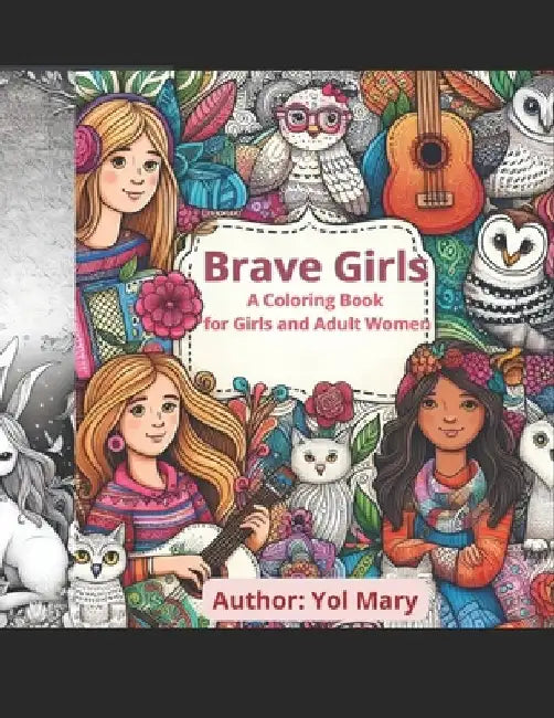 Brave Girls: A Coloring Book for Girls and Adult Women by Yol Mary