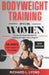 Bodyweight Training For Women: Proven At-Home Exercise for Building Strength and Losing Fat by Richard L. Lyons