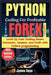 Python Coding for Profitable Forex Trading ( 2024 Revised and Updated Edition): Level Up Your Trading Game: Automate, Analyze, and Profit with Python by James Vega