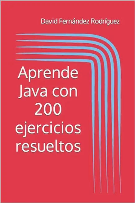 Aprende Java con 200 ejercicios resueltos by Fernández Rodríguez, David