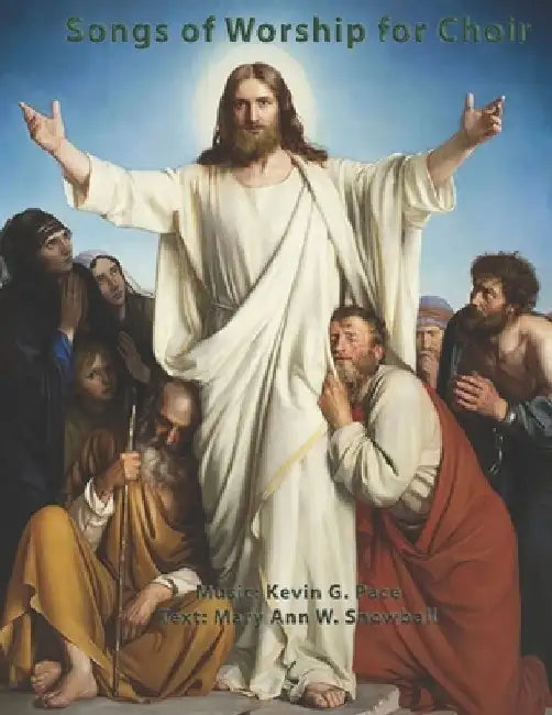 Songs of Worship for Choir: Sacred Choral Music by Mary Ann W. Snowball