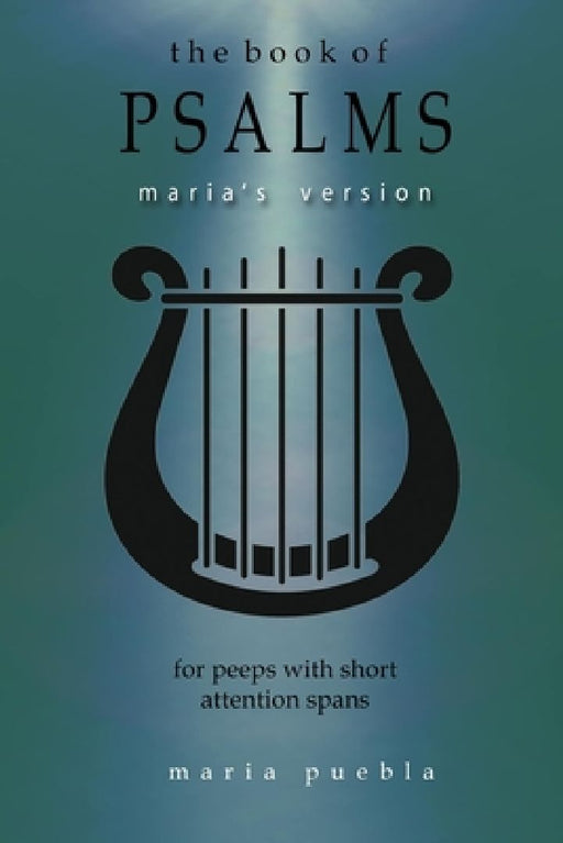 The Book of Psalms: Maria's Version by Maria Puebla