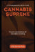 Cannabis Supreme: A Comprehensive Grow Guide for Sativa and Indica by Alice Schwartz