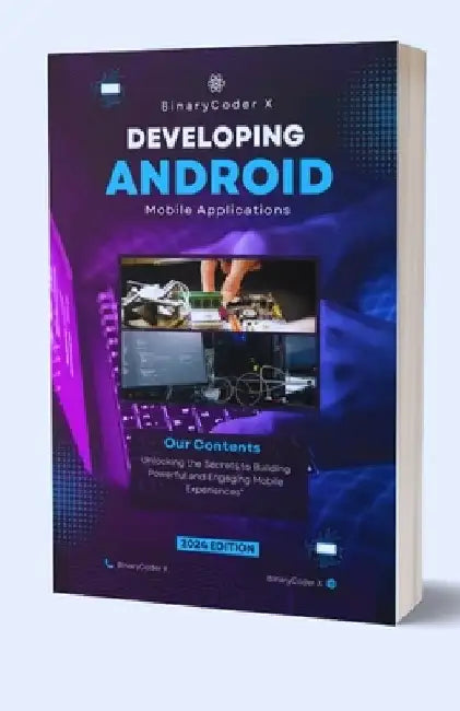 Developing Android Mobile Applications: Unlocking the Secrets to Building Powerful and Engaging Mobile Experiences by Binarycoder X