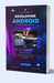 Developing Android Mobile Applications: Unlocking the Secrets to Building Powerful and Engaging Mobile Experiences by Binarycoder X