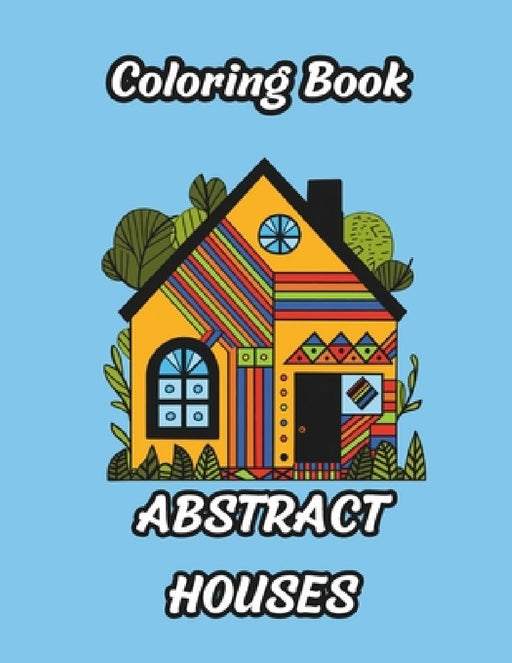 Abstract Houses Coloring Book: 50 Pages by Qdix Press