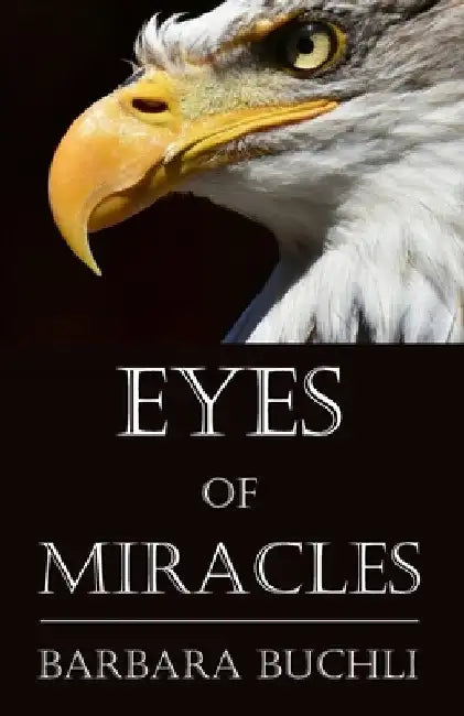 Eyes of Miracles by Barbara Buchli