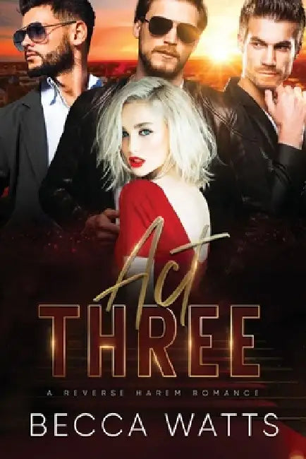 Act Three: A Reverse Harem Romance by Becca Watts