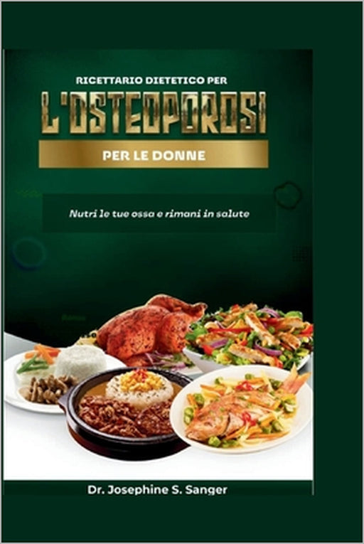 Ricettario dietetico per l'osteoporosi per le donne: Nutri le tue ossa e rimani in salute by Josephine S. Sanger