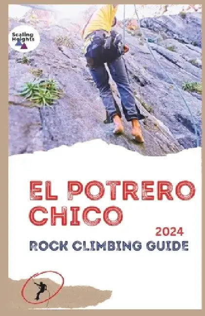 El Potrero Chico Rock Climbing Guide 2024: Outdoor, Hikes, Big Walls and Beyond by Vesa Waltari