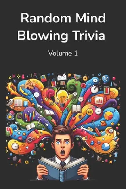Random Mind Blowing Trivia: 200 Random Multiple Choice Trivia Questions Volume 1 by Jocelyn Paperman