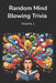 Random Mind Blowing Trivia: 200 Random Multiple Choice Trivia Questions Volume 1 by Jocelyn Paperman