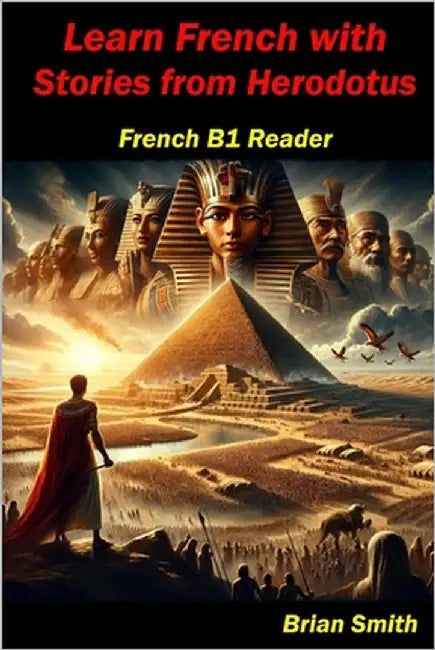 Learn French with Stories from Herodotus: French B1 Reader by Smith, Brian