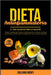 Dieta Antinfiammatoria: Il tuo alleato per la salute: Scopri il segreto per fermare l'infiammazione, rinforzare il sistema immunitario e dinam by Giuliano Monti